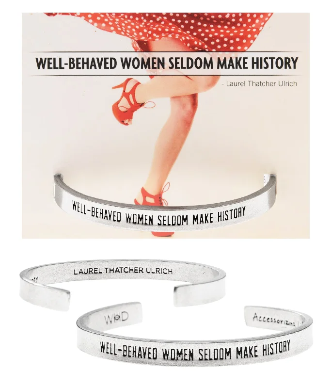 Women's wedding bangles-Well Behaved Women Seldom Make History Quotable Bracelet