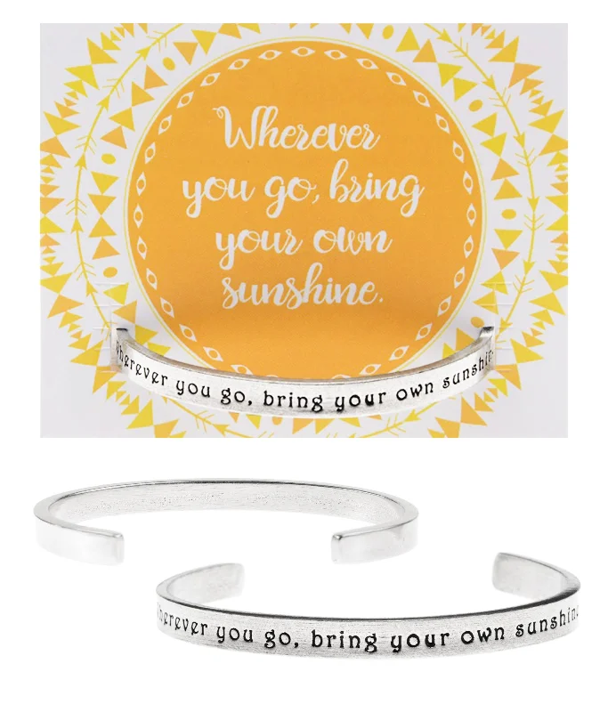 Women's beaded bracelets-Wherever You Go, Always Bring Your Own Sunshine Quotable Cuff Bracelet