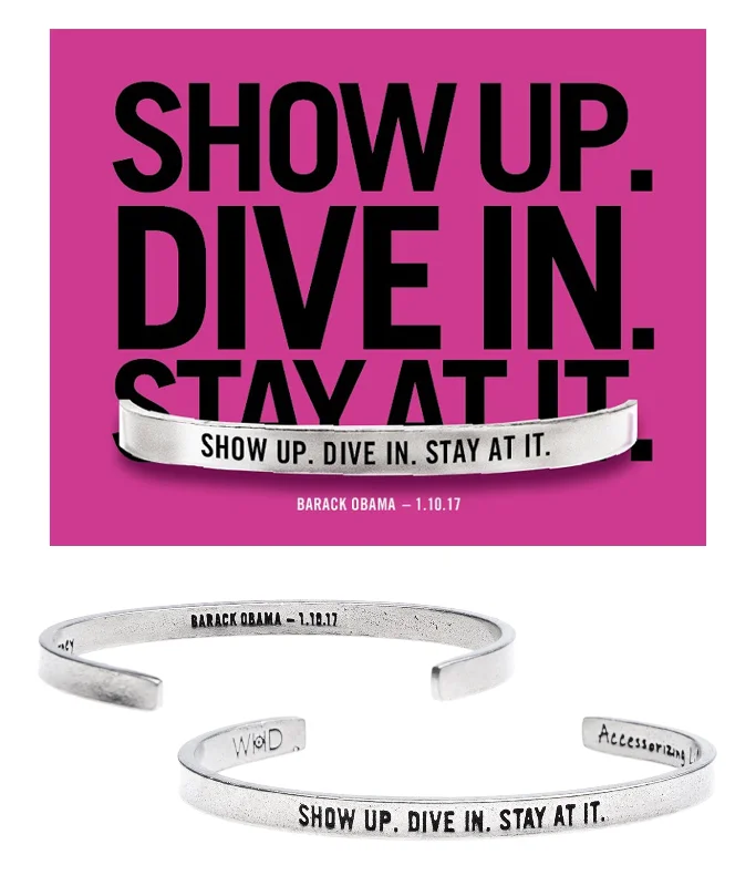 Women's sizeable bangles-Show Up. Dive In. Stay At It. Quotable Cuff Bracelet - Barack Obama